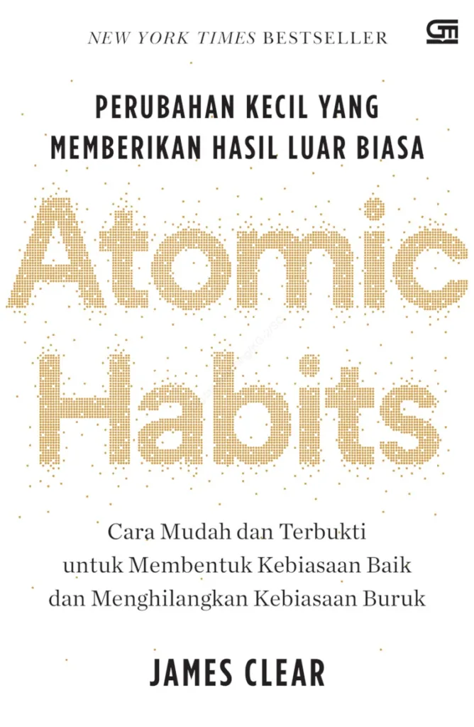 Atomic Habits Perubahan Kecil yang memberikan hasil luar biasa James